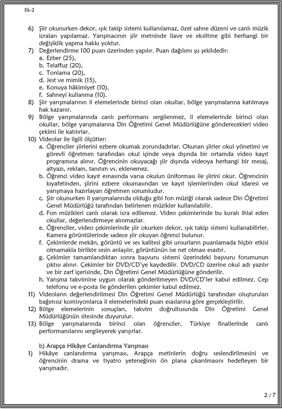 Telaffuz (20), c. Tonlama (20), d. Jest ve mimik (15), e. Konuya hâkimiyet (10), f. Sahneyi kullanma (10).