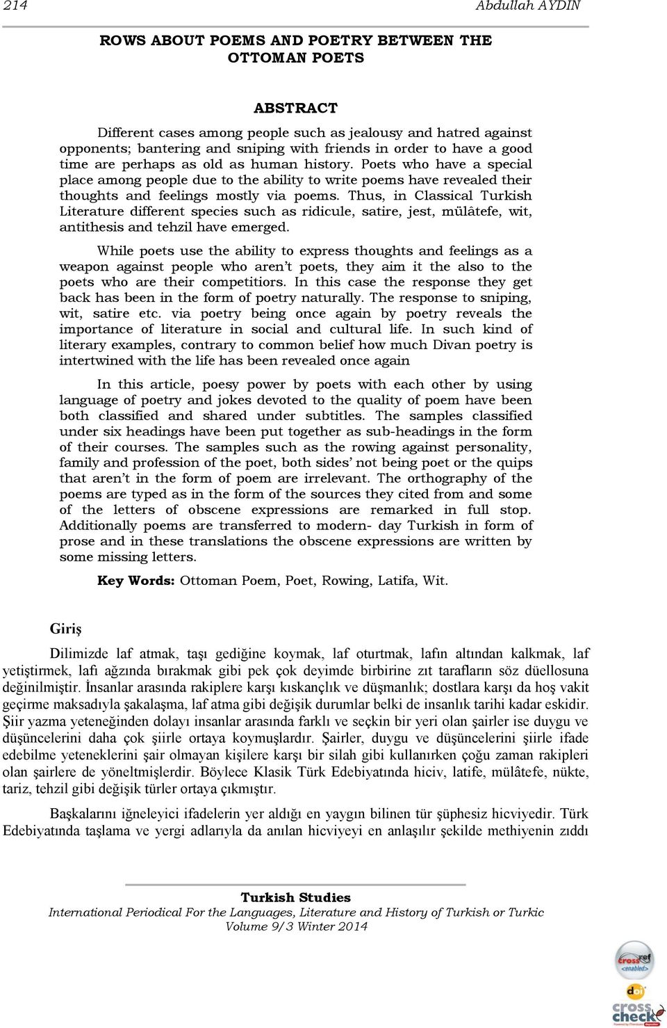 Thus, in Classical Turkish Literature different species such as ridicule, satire, jest, mülâtefe, wit, antithesis and tehzil have emerged.