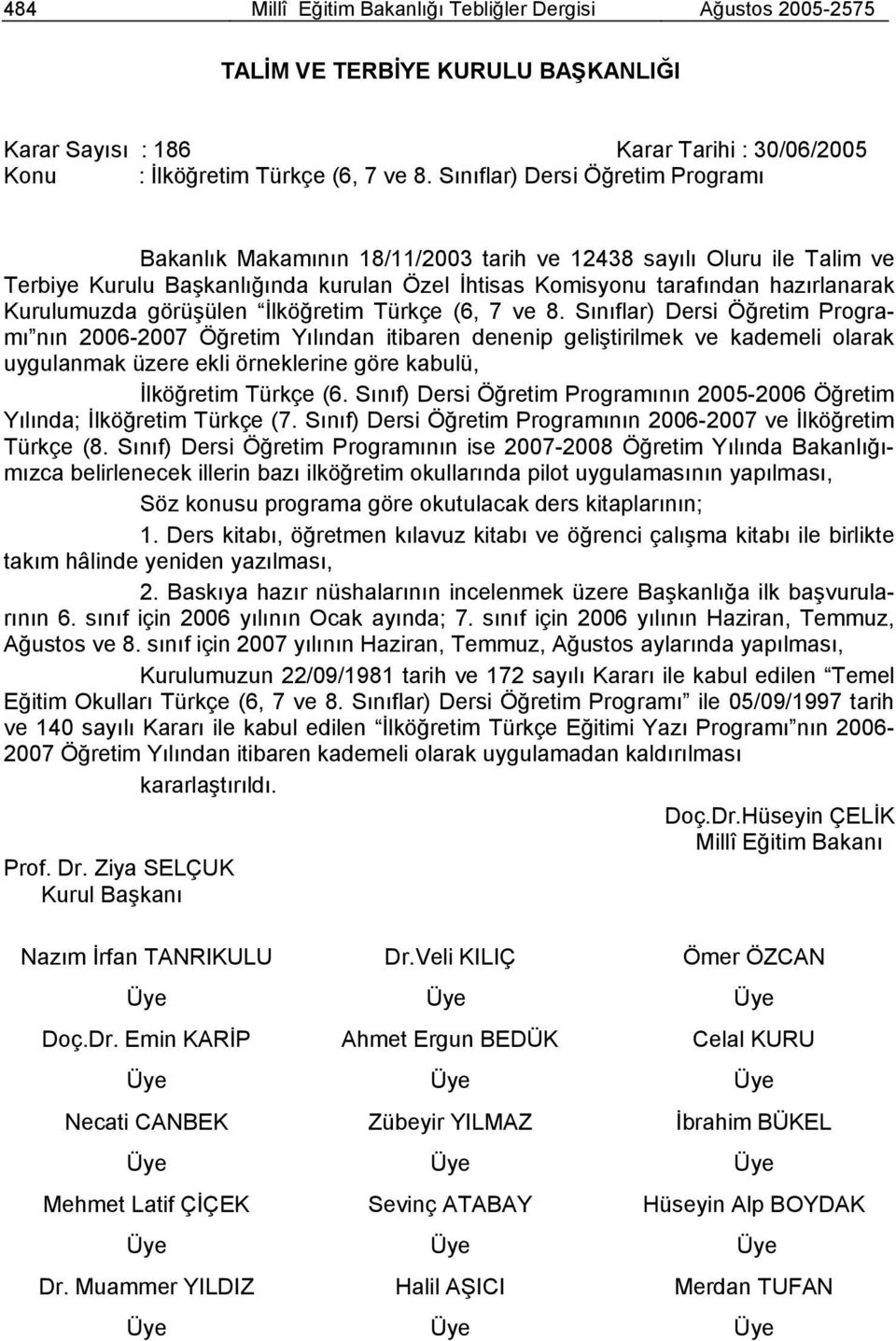 görüşülen İlköğretim Türkçe (6, 7 ve 8.