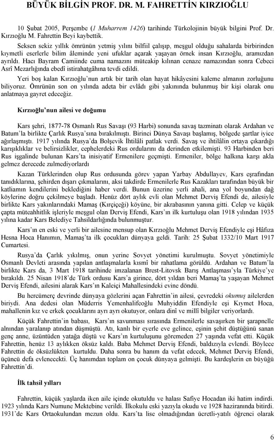 Hacı Bayram Camiinde cuma namazını müteakip kılınan cenaze namazından sonra Cebeci Asrî Mezarlığında ebedî istirahatgâhına tevdi edildi.