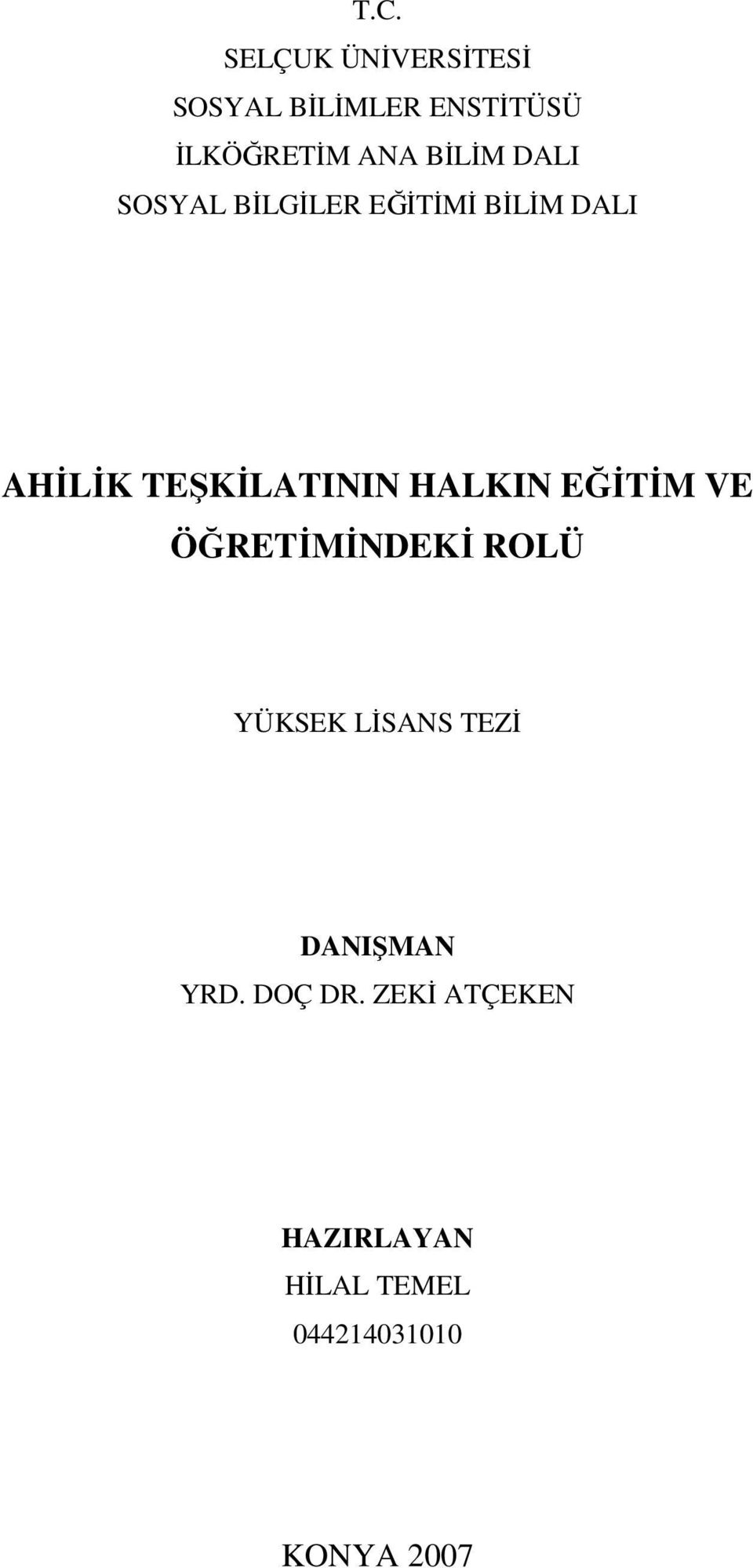 HALKIN EĞİTİM VE ÖĞRETİMİNDEKİ ROLÜ YÜKSEK LİSANS TEZİ DANIŞMAN