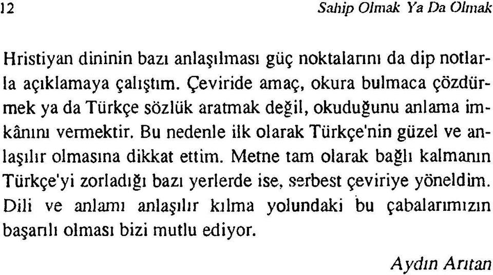 Bu nedenle ilk olarak Türkçe'nin güzel ve anlaşılır olmasına dikkat ettim.