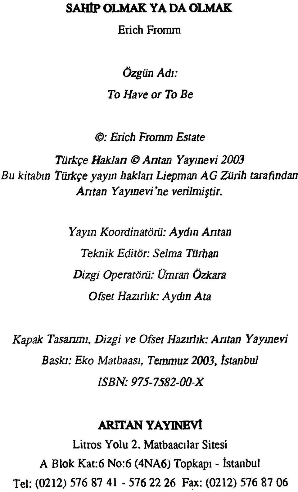 Yaym Koordinatörü: Aydın Antan Teknik Editör: Selma Turhan Dizgi Operatörü: Ümran Özkara Ofset Hazırlık: Aydın Ata Kapak Tasanmı, Dizgi ve Ofset