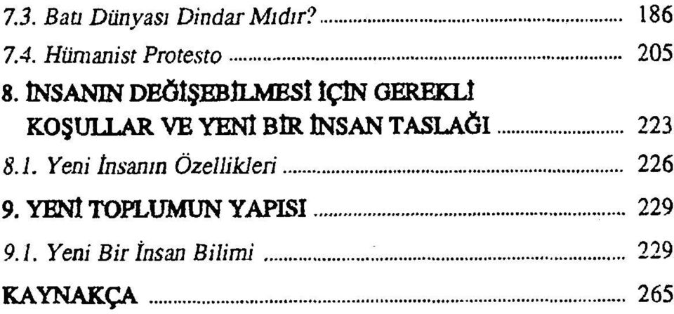 İNSAN TASLAĞI... 223 8.1. Yeni İnsanın Özellikleri... 226 9.