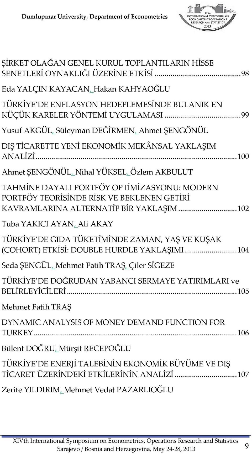 .. 99 Yusuf AKGÜL, Süleyman DEĞİRMEN, Ahmet ŞENGÖNÜL DIŞ TİCARETTE YENİ EKONOMİK MEKÂNSAL YAKLAŞIM ANALİZİ.