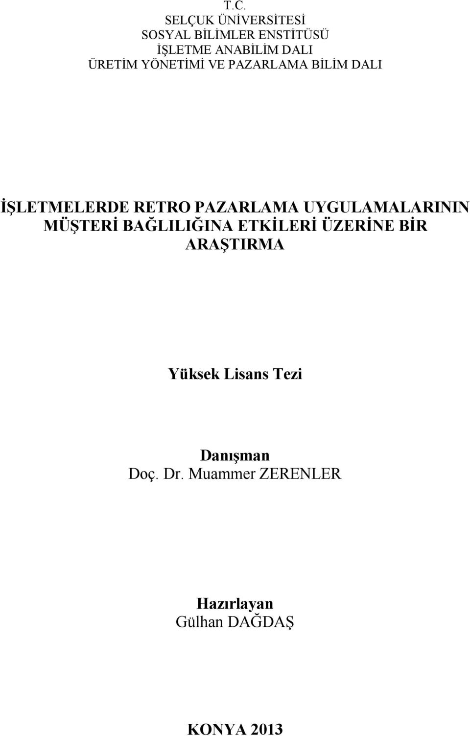 UYGULAMALARININ MÜŞTERİ BAĞLILIĞINA ETKİLERİ ÜZERİNE BİR ARAŞTIRMA Yüksek