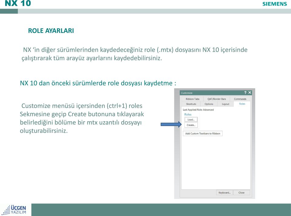 NX 10 dan önceki sürümlerde role dosyası kaydetme : Customize menüsü içersinden