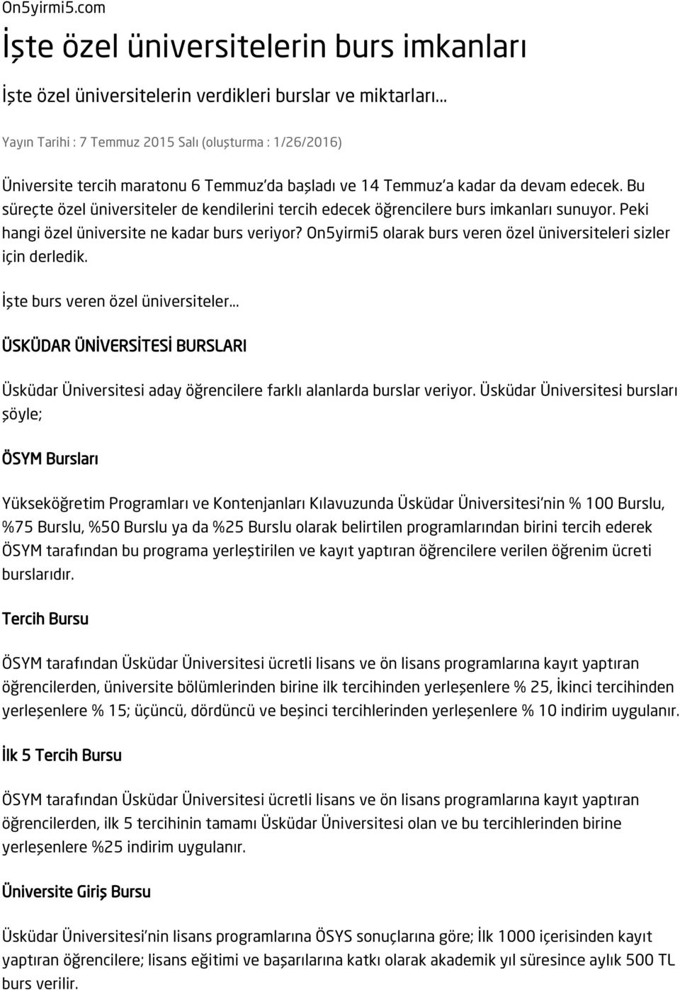 Bu süreçte özel üniversiteler de kendilerini tercih edecek öğrencilere burs imkanları sunuyor. Peki hangi özel üniversite ne kadar burs veriyor?