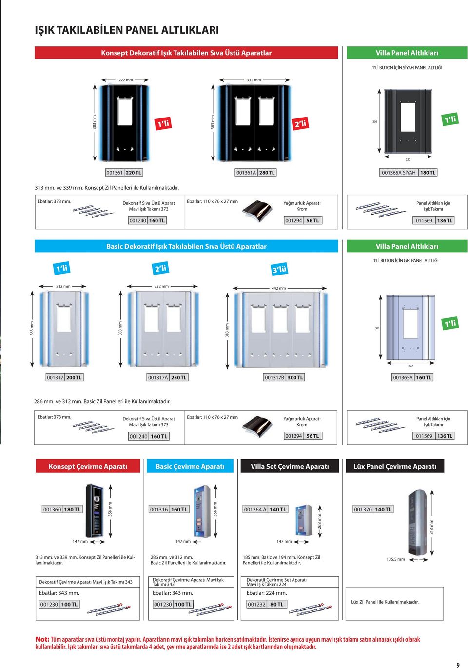 Dekoratif Sıva Üstü Aparat Mavi Işık Takımı 373 Ebatlar: 110 x 76 x 27 mm Yağmurluk Aparatı Krom Altlıkları için Işık Takımı 001240 160 001294 56 011569 136 Basic Dekoratif Işık Takılabilen Sıva Üstü