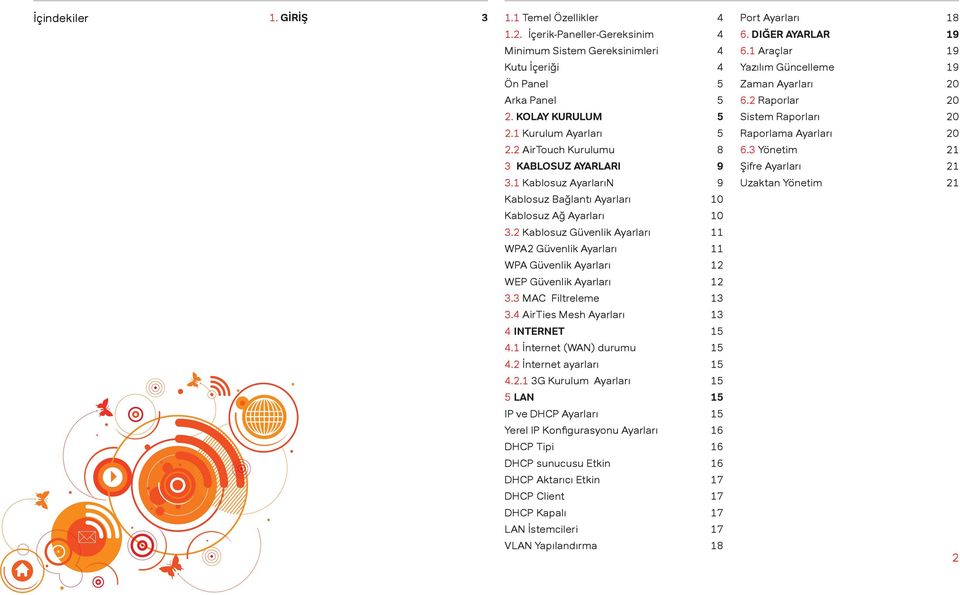 2 AirTouch Kurulumu 8 6.3 Yönetim 21 3 KABLOSUZ AYARLARI 9 Şifre Ayarları 21 3.1 Kablosuz AyarlarıN 9 Uzaktan Yönetim 21 Kablosuz Bağlantı Ayarları 10 Kablosuz Ağ Ayarları 10 3.