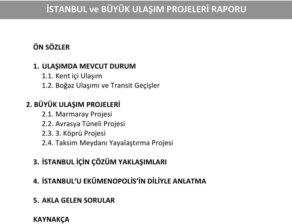 3. 3. Köprü Projesi 2.4. Taksim Meydanı Yayalaştırma Projesi 3.