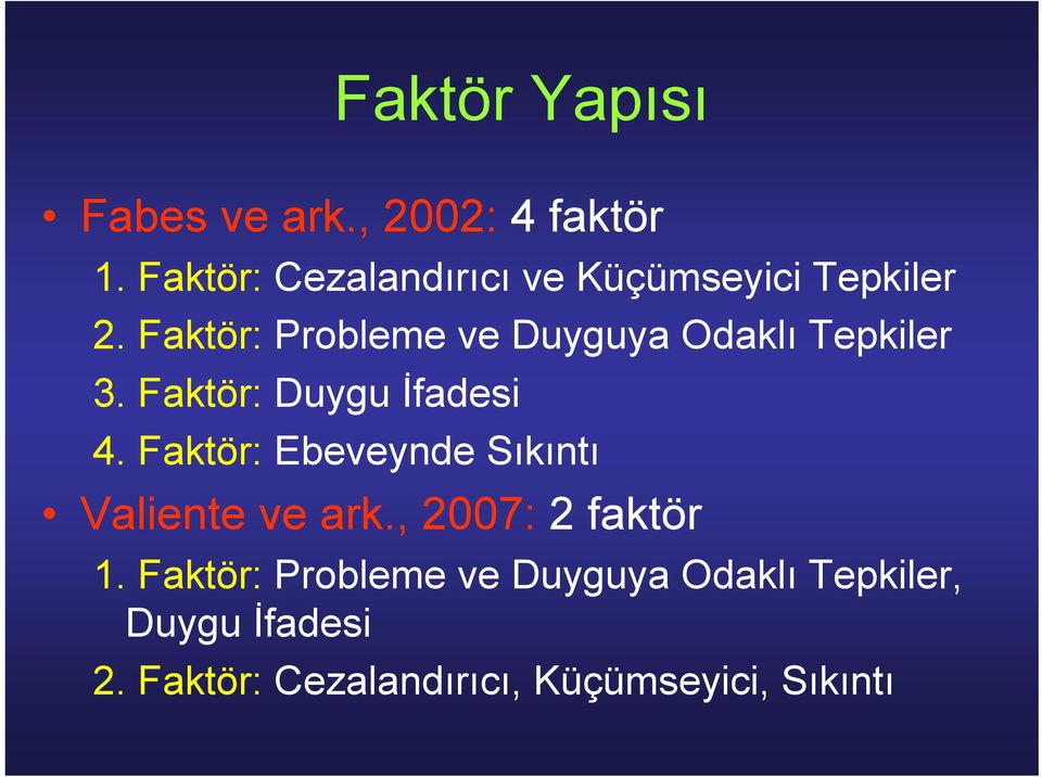 Faktör: Probleme ve Duyguya Odaklı Tepkiler 3. Faktör: Duygu İfadesi 4.