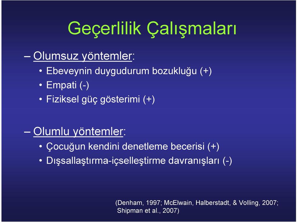 kendini denetleme becerisi (+) Dışsallaştırma-içselleştirme davranışları