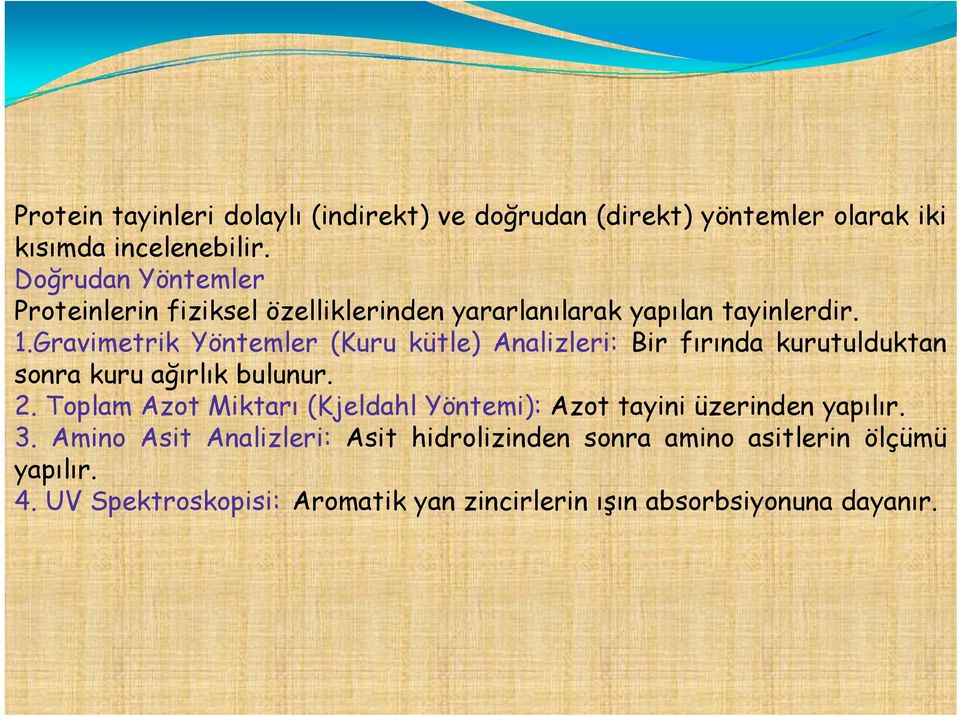 Gravimetrik Yöntemler (Kuru kütle) Analizleri: Bir fırında kurutulduktan sonra kuru ağırlık bulunur. 2.