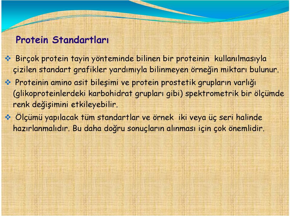 Proteinin amino asit bileşimi ve protein prostetik grupların varlığı ğ (glikoproteinlerdeki karbohidrat grupları gibi)