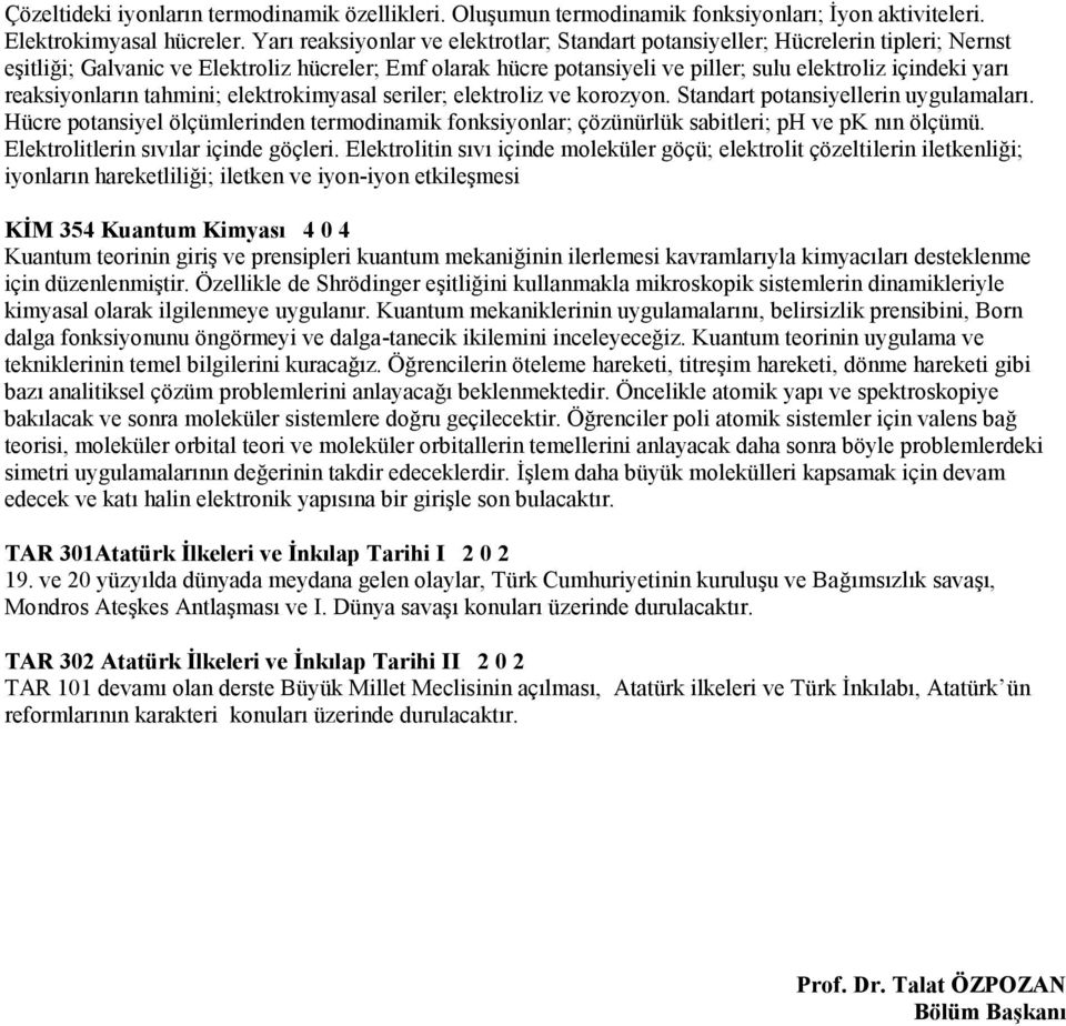 reaksiyonların tahmini; elektrokimyasal seriler; elektroliz ve korozyon. Standart potansiyellerin uygulamaları.