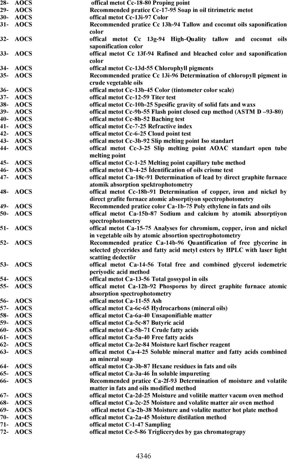 saponification color 34- AOCS offical metot Cc-13d-55 Chlorophyll pigments 35- AOCS Recommended pratice Cc 13i-96 Determination of chloropyll pigment in crude vegetable oils 36- AOCS offical metot