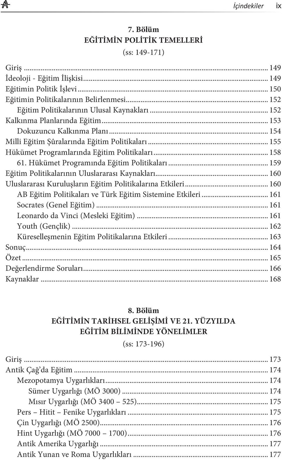 .. 155 Hükümet Programlarında Eğitim Politikaları... 158 61. Hükümet Programında Eğitim Politikaları... 159 Eğitim Politikalarının Uluslararası Kaynakları.