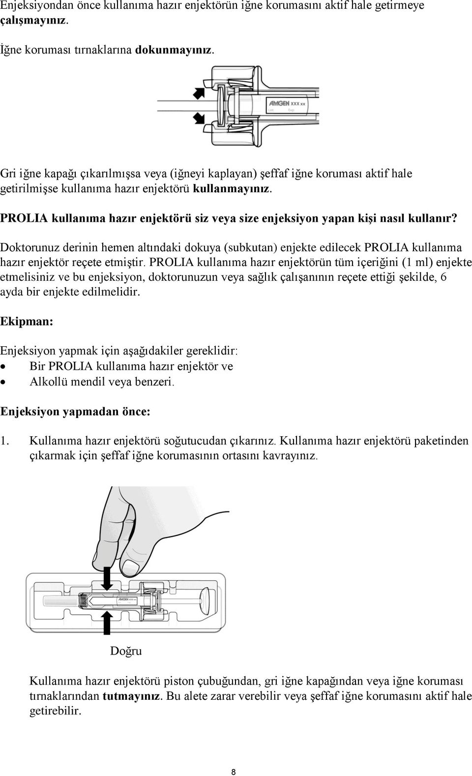 PROLIA kullanıma hazır enjektörü siz veya size enjeksiyon yapan kişi nasıl kullanır?