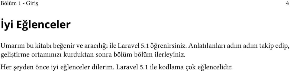 Anlatılanları adım adım takip edip, geliştirme ortamınızı kurduktan