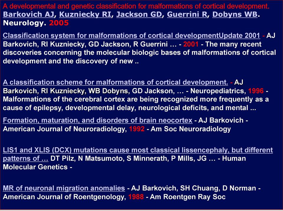 biologic bases of malformations of cortical development and the discovery of new.. A classification scheme for malformations of cortical development.