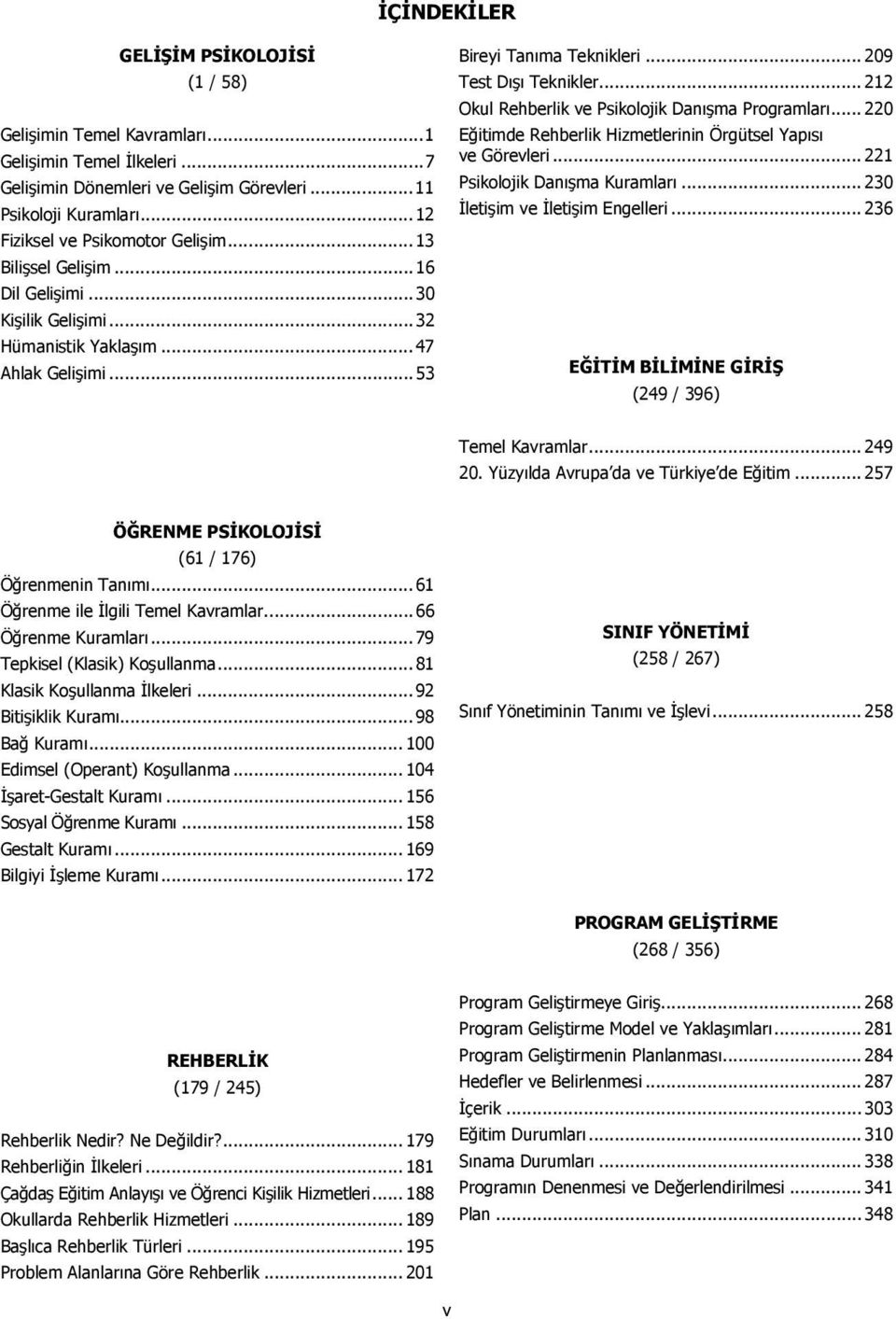 .. 209 Test Dışı Teknikler... 212 Okul Rehberlik ve Psikolojik Danışma Programları... 220 Eğitimde Rehberlik Hizmetlerinin Örgütsel Yapısı ve Görevleri... 221 Psikolojik Danışma Kuramları.