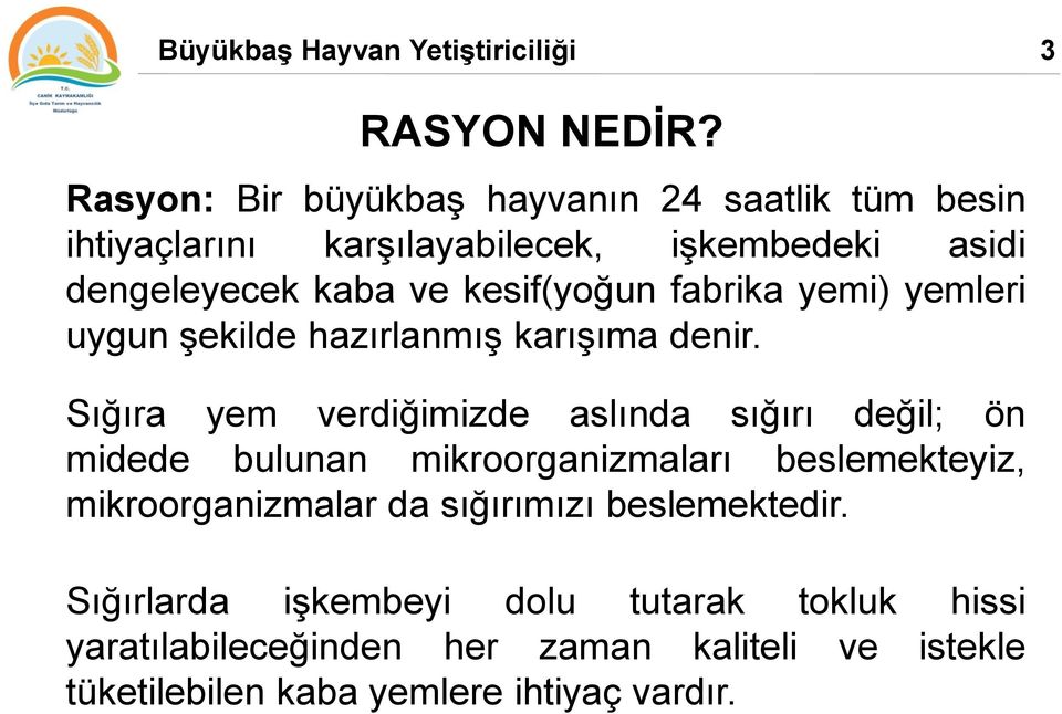 kesif(yoğun fabrika yemi) yemleri uygun şekilde hazırlanmış karışıma denir.