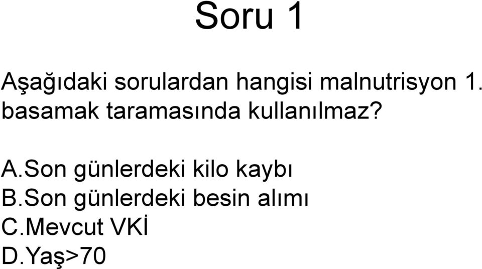 basamak taramasında kullanılmaz? A.