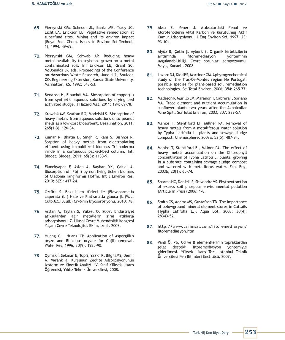 In: Erickson LE, Grant SC, McDonalds JP. eds. Proceedings of the Conference on Hazardous Waste Research, June 1-2, Boulder, CO. Engineering Extension, Kansas State University, Manhattan, KS.