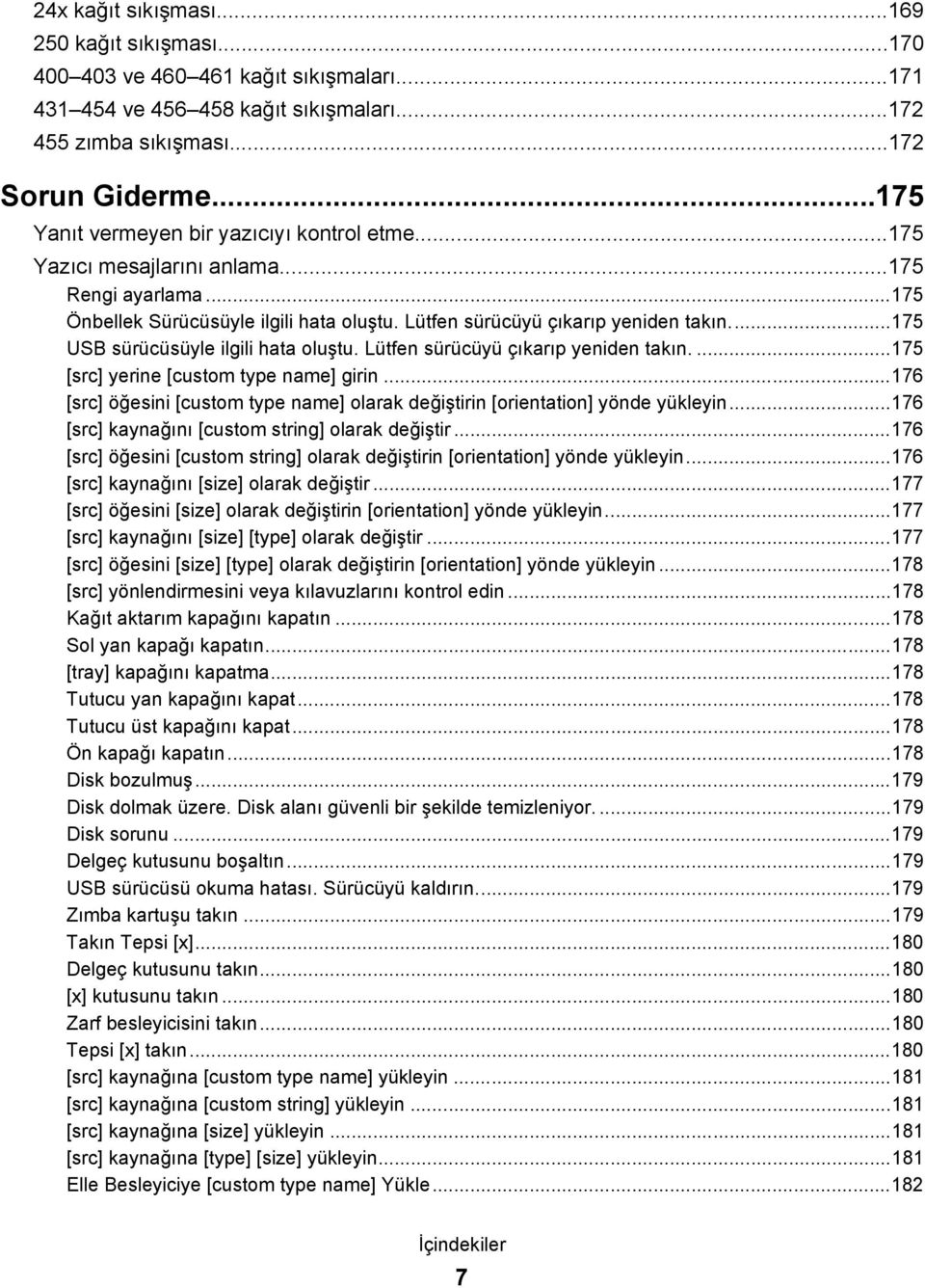 ..175 USB sürücüsüyle ilgili hata oluştu. Lütfen sürücüyü çıkarıp yeniden takın....175 [src] yerine [custom type name] girin.