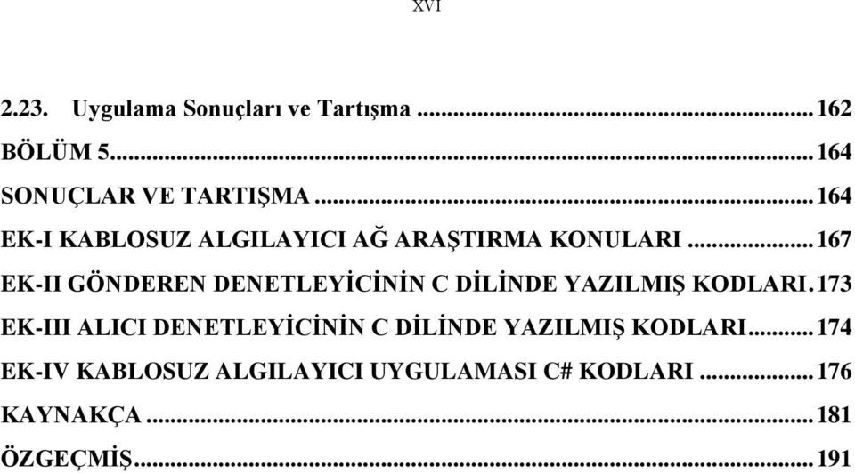 .. 167 EK-II GÖNDEREN DENETLEYİCİNİN C DİLİNDE YAZILMIŞ KODLARI.