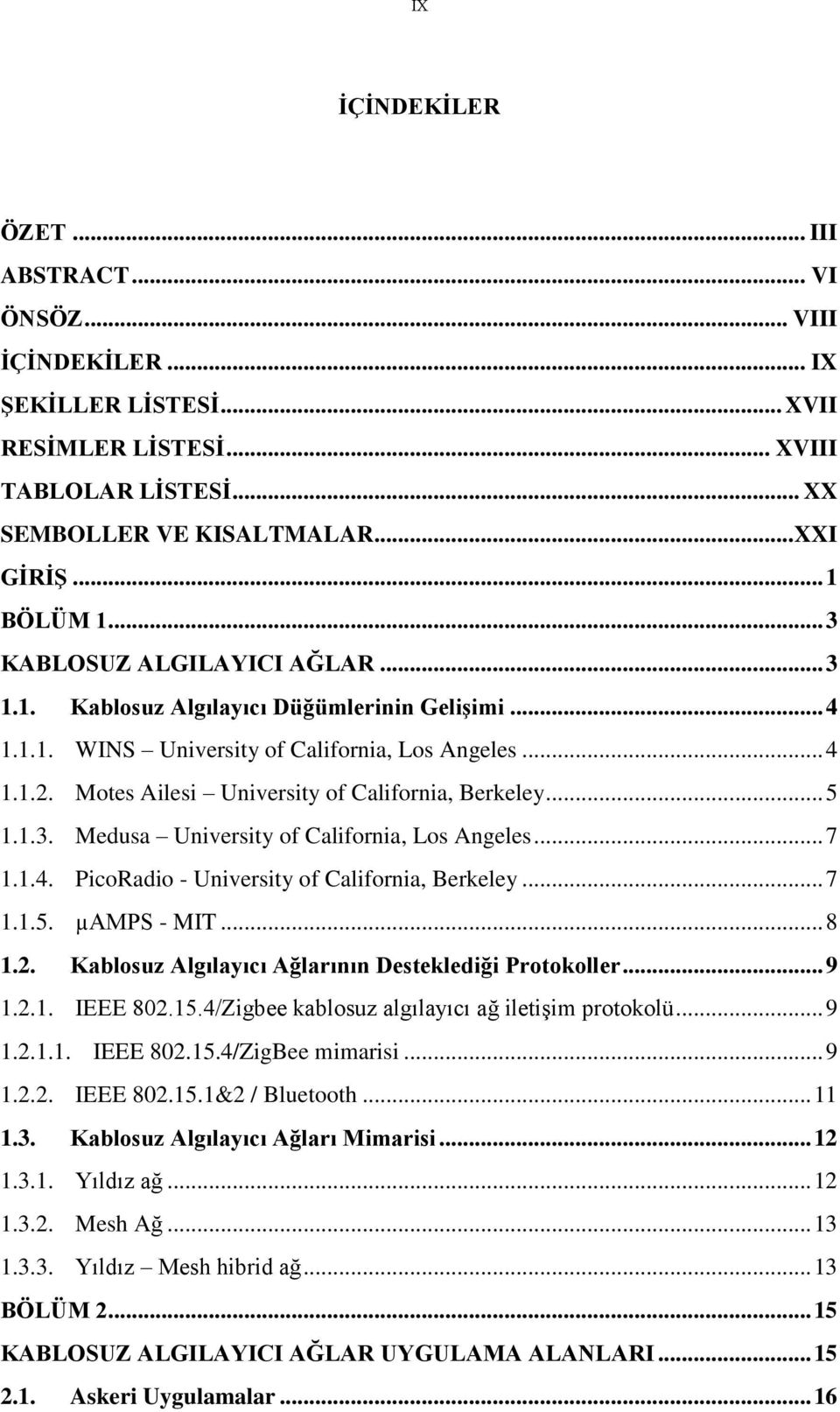 .. 5 1.1.3. Medusa University of California, Los Angeles... 7 1.1.4. PicoRadio - University of California, Berkeley... 7 1.1.5. µamps - MIT... 8 1.2.