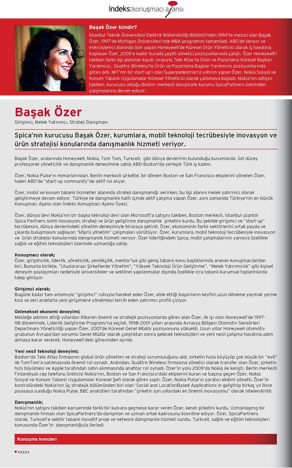 Özer Honeywell i takiben farklı ilgi alanınan kaydı; sırasıyla Tele Atlas ta Ürün ve Pazarlama Küresel Başkan Yardımcısı, Quattro Wireless te Ürün ve Pazarlama Başkan Yardımcısı pozisyonlarında görev