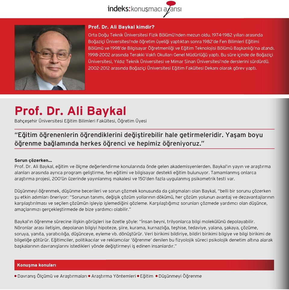 atandı. 1998-2002 arasında Terakki Vakfı Okulları Genel Müdürlüğü yaptı. Bu süre içinde de Boğaziçi Üniversitesi, Yıldız Teknik Üniversitesi ve Mimar Sinan Üniversitesi nde derslerini sürdürdü.