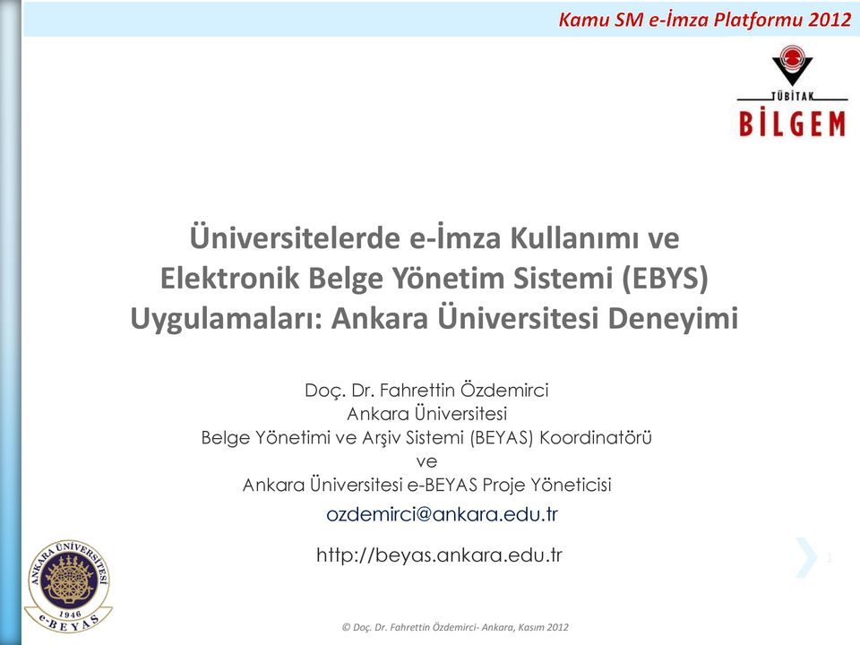 Fahrettin Özdemirci Ankara Üniversitesi Belge Yönetimi ve Arşiv Sistemi (BEYAS) Koordinatörü