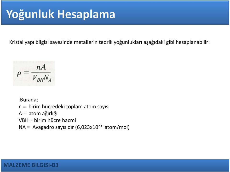 YMK birim hücresinin hacmi Örnek Problem 3.1 de olarak hesaplanmıştı.