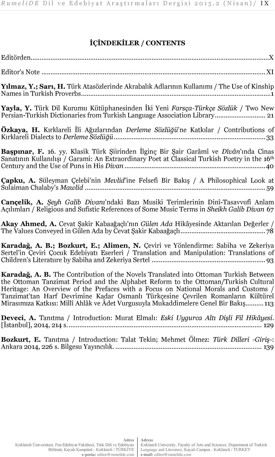 Türk Dil Kurumu Kütüphanesinden İki Yeni Farsça-Türkçe Sözlük / Two New Persian-Turkish Dictionaries from Turkish Language Association Library... 21 Özkaya, H.