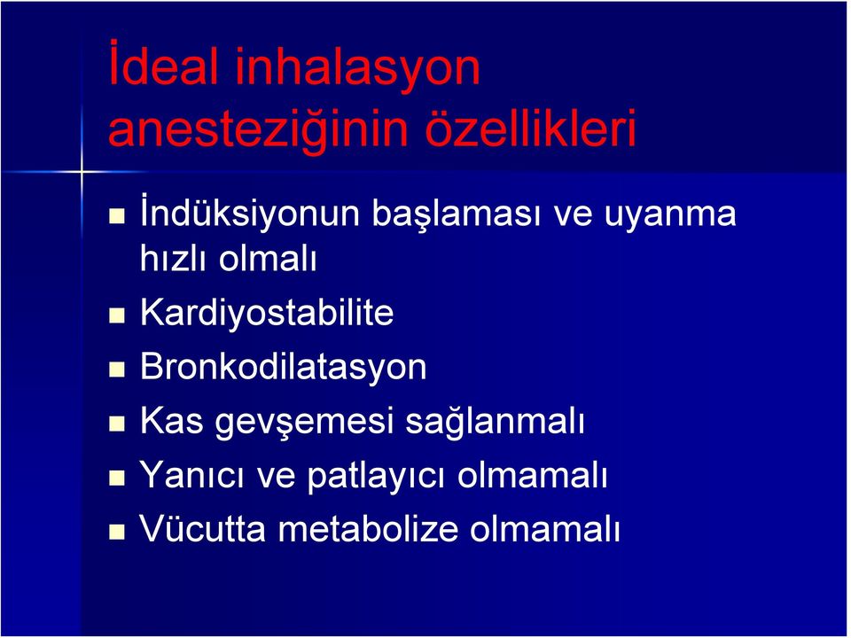 Kardiyostabilite Bronkodilatasyon Kas gevşemesi