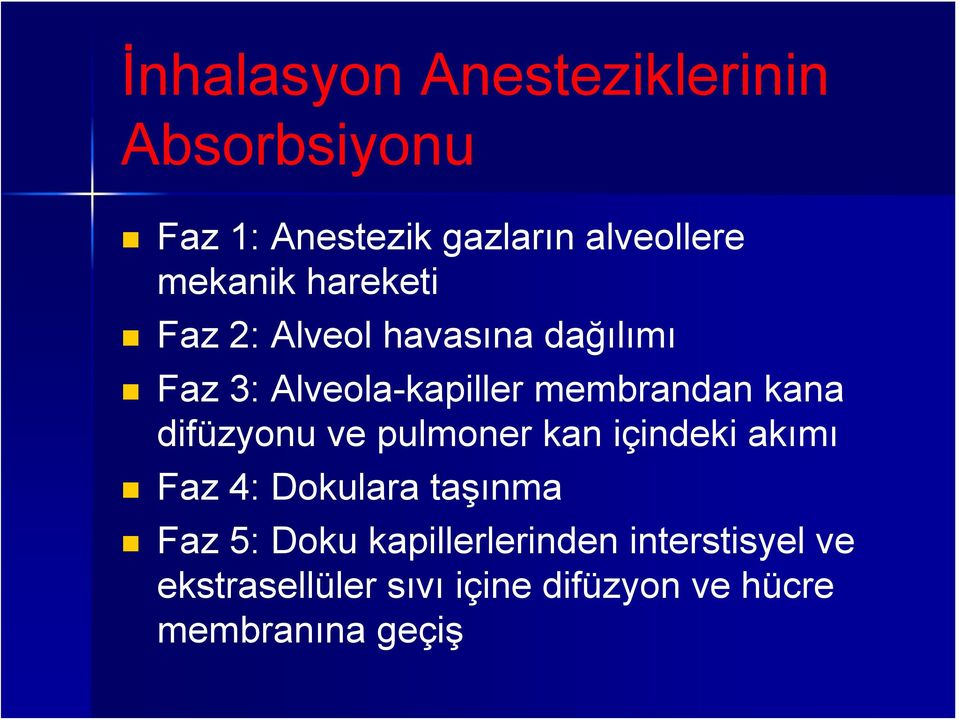 kana difüzyonu ve pulmoner kan içindeki akımı Faz 4: Dokulara taşınma Faz 5: Doku