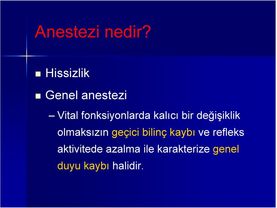 kalıcı bir değişiklik olmaksızın geçici bilinç