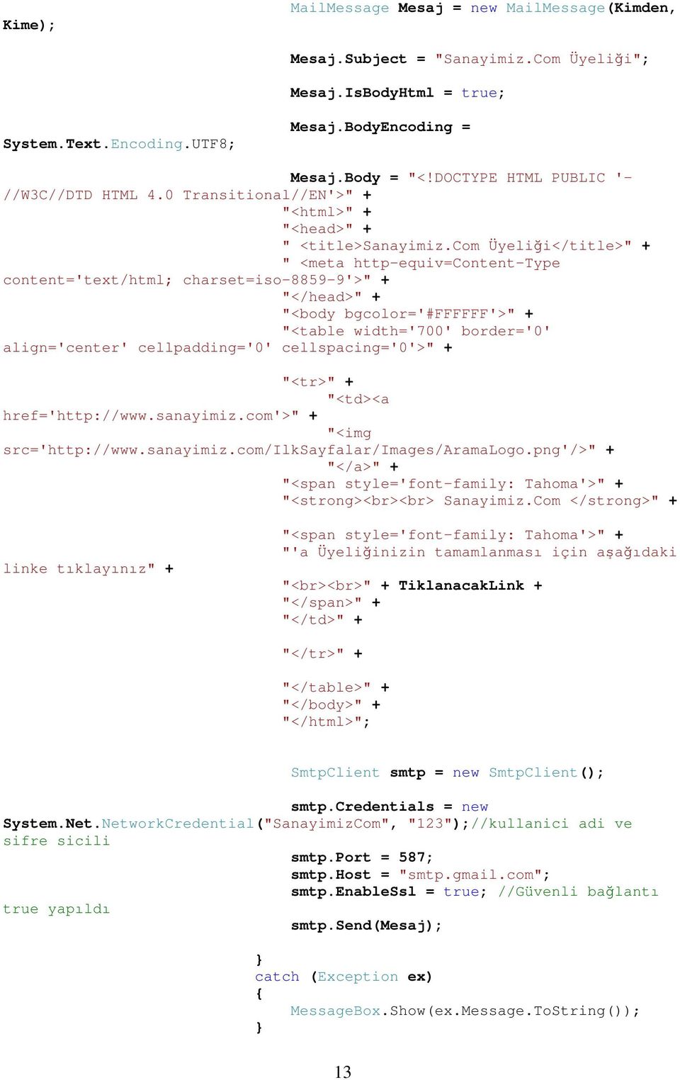 com Üyeliği</title>" + " <meta http-equiv=content-type content='text/html; charset=iso-8859-9'>" + "</head>" + "<body bgcolor='#ffffff'>" + "<table width='700' border='0' align='center'