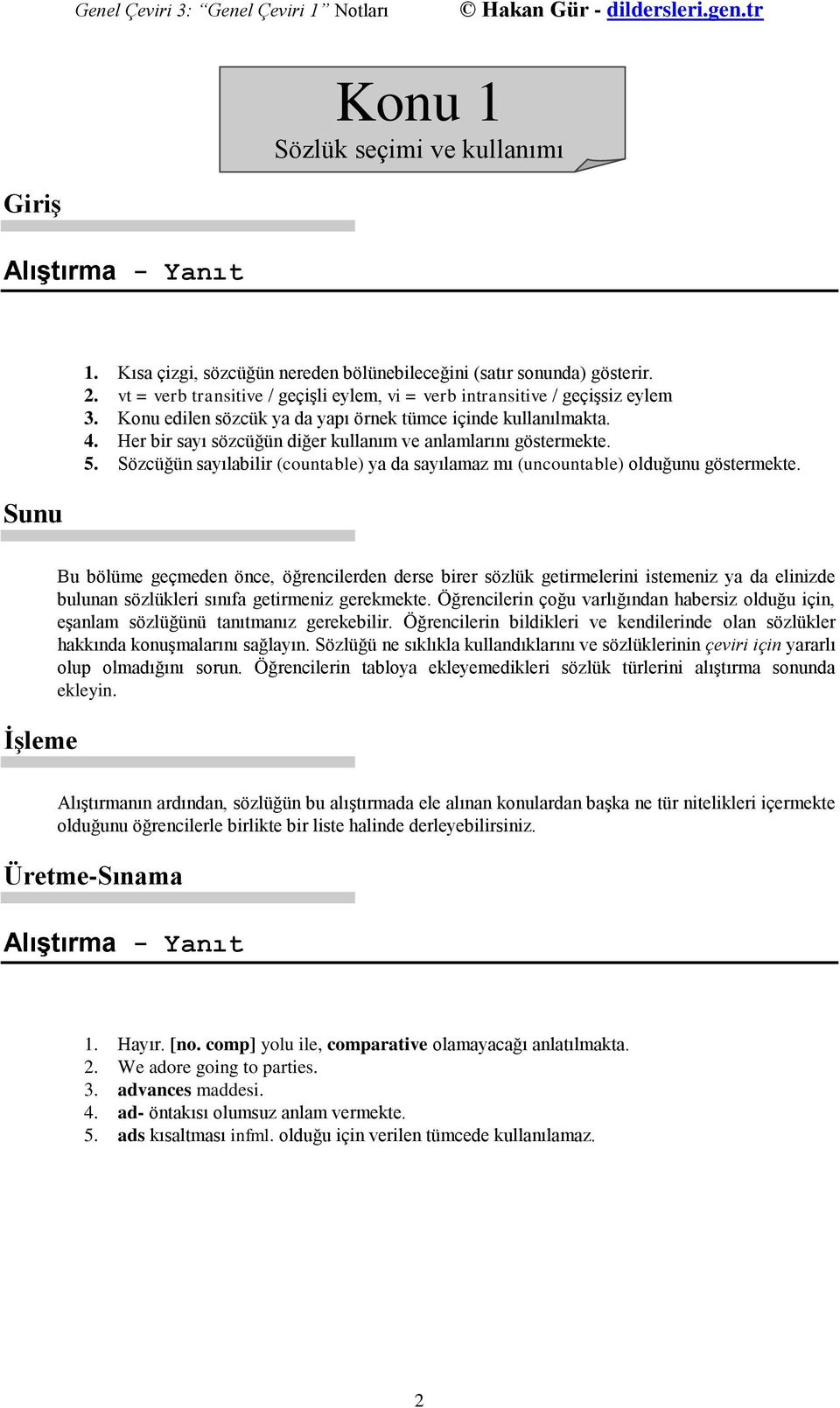 Her bir sayı sözcüğün diğer kullanım ve anlamlarını göstermekte. 5. Sözcüğün sayılabilir (countable) ya da sayılamaz mı (uncountable) olduğunu göstermekte.