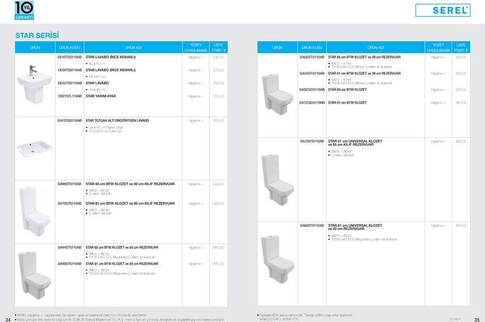 540,00 38 x 45 cm SA02GDS110AB STAR 65 cm BTW KLOZET 370,00 DE21STL110AB STAR YARIM AYAK 100,00 SA12GDS110AB STAR 61 cm BTW KLOZET 360,00 0561DSS110AB STAR TEZGAH ALTI DİKDÖRTGEN LAVABO 38 x 55 cm