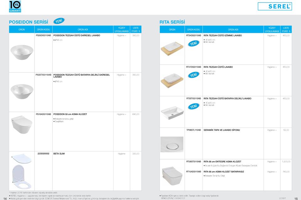 450,00 PS10ADS110AB POSEIDON 53 cm ASMA KLOZET Ankastre temiz su girişli EasyWash 640,00 TP08STL110AB SERAMİK TAPA VE LAVABO SİFONU 52,00 223BS00002 BETA SLIM 330,00 RT58STS110AB RITA 56 cm ENTEGRE