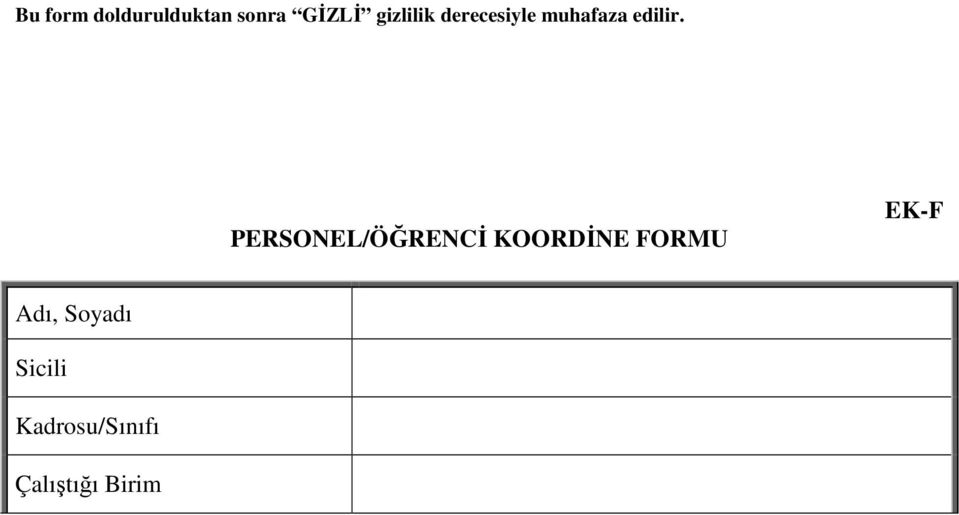 PERSONEL/ÖĞRENCİ KOORDİNE FORMU EK-F