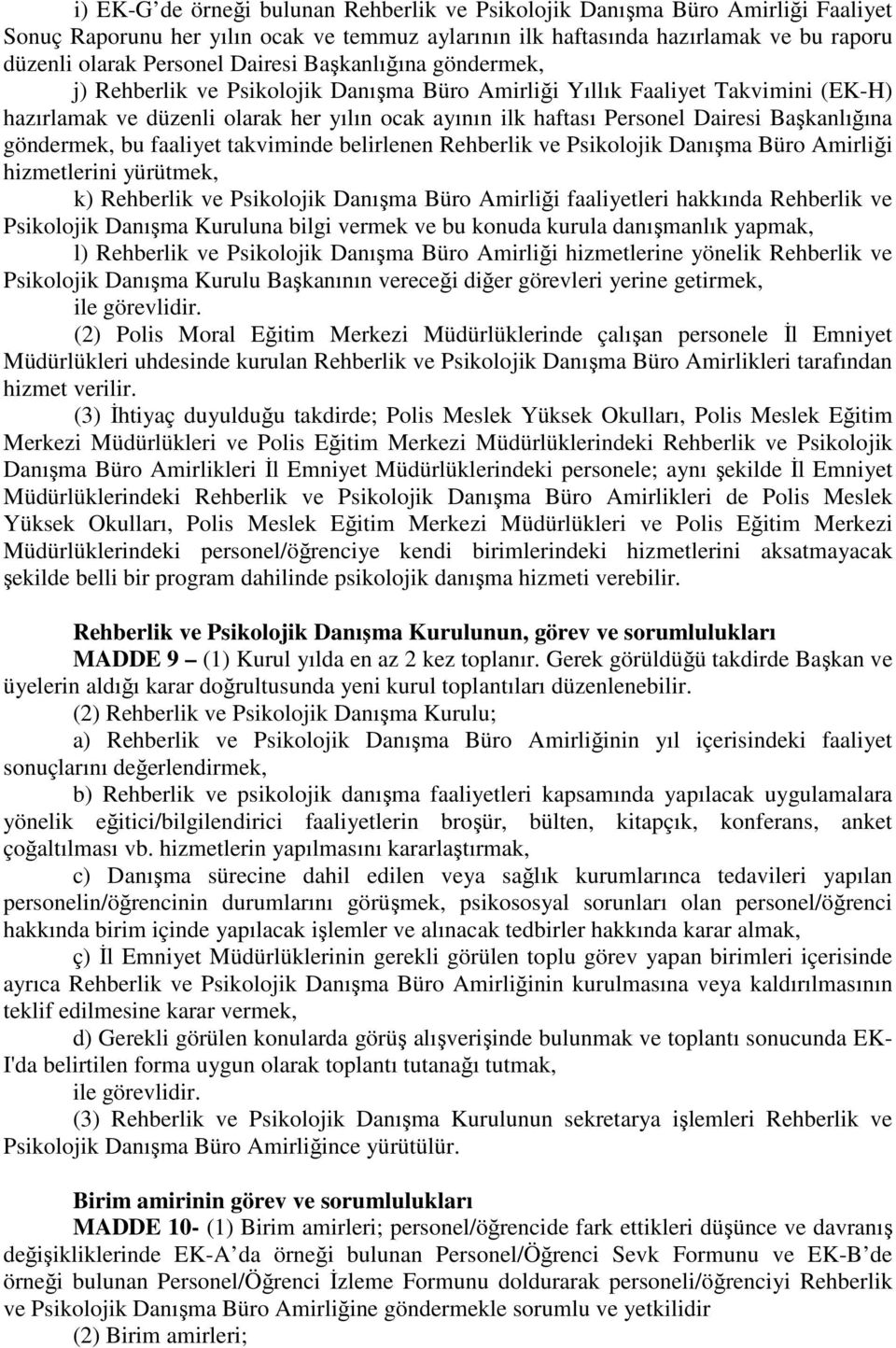 Başkanlığına göndermek, bu faaliyet takviminde belirlenen Rehberlik ve Psikolojik Danışma Büro Amirliği hizmetlerini yürütmek, k) Rehberlik ve Psikolojik Danışma Büro Amirliği faaliyetleri hakkında