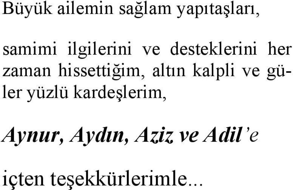 hissettiğim, altın kalpli ve güler yüzlü