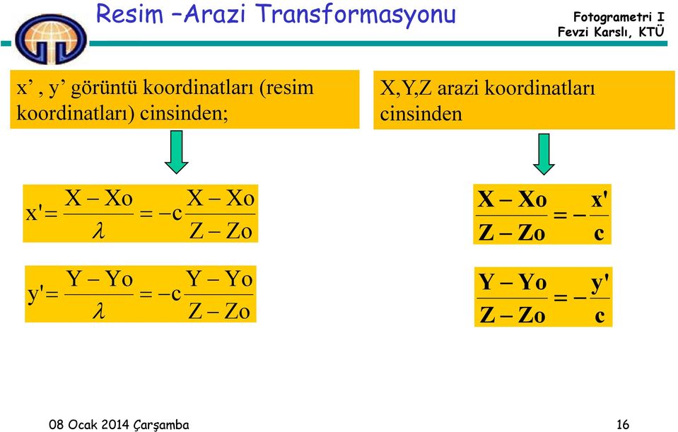 koordinatları) cinsinden; cinsinden x' o c Z o Zo o