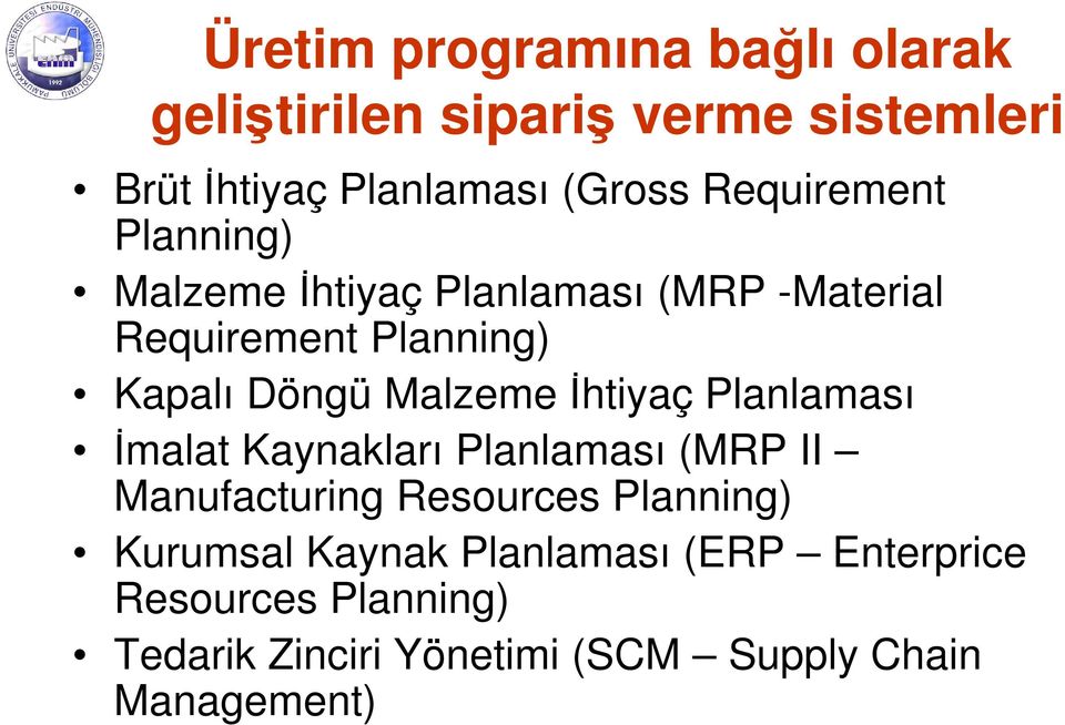 Malzeme İhtiyaç Planlaması İmalat Kaynakları Planlaması (MRP II Manufacturing Resources Planning)