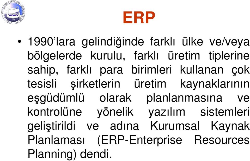 kaynaklarının eşgüdümlü olarak planlanmasına ve kontrolüne yönelik yazılım